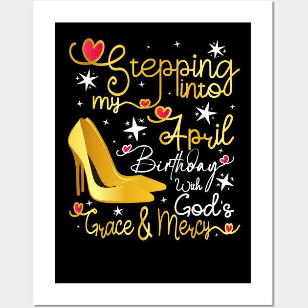 Stepping into my April birthday with God's grace and mercy Wall Art by Asg Design